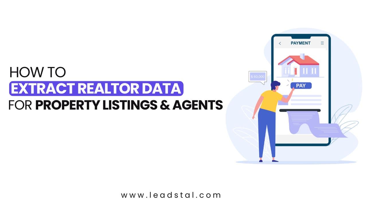 How to Extract Realtor Data for Property Listings & Agents