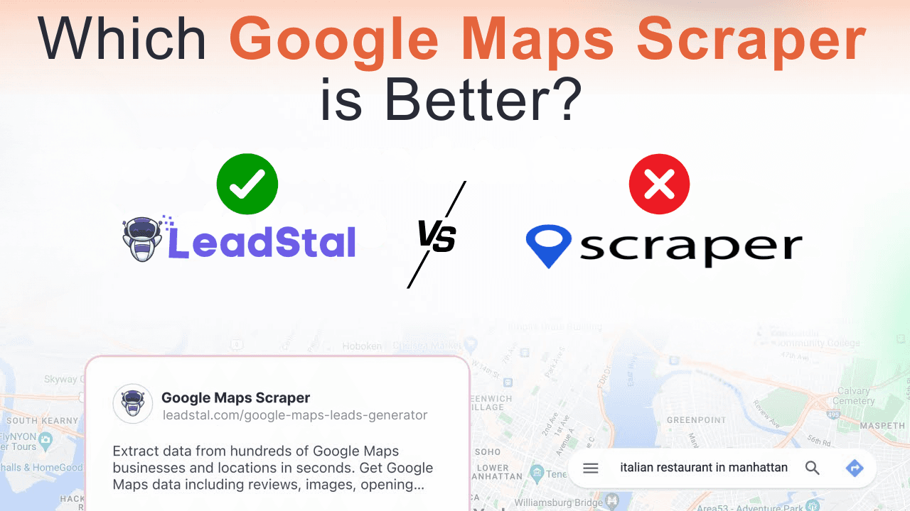 LeadStal vs MapsScraper.com: Which Google Maps Scraper is Better?